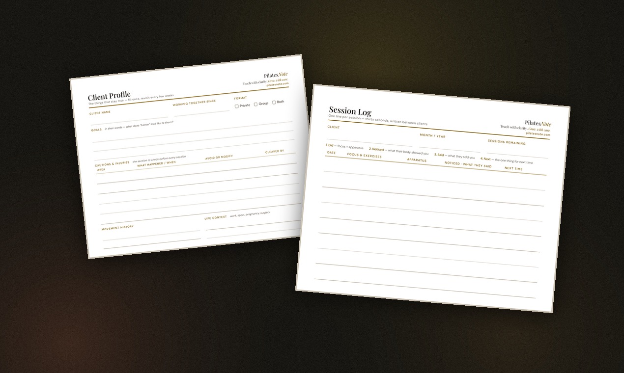 The two printed PilatesNote sheets side by side: a Client Profile page with fields for goals, cautions and injuries, movement history and life context, and a Session Log page with dated rows for focus and exercises, apparatus, what you noticed, and next time